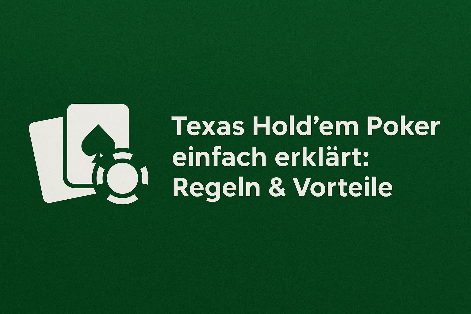 Texas Hold'em Poker einfach erklärt: Regeln & Vorteile